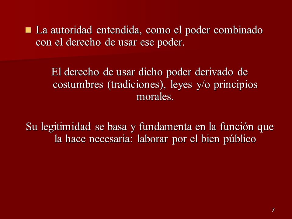 La autoridad entendida, como el poder combinado con el derecho de usar ese poder.