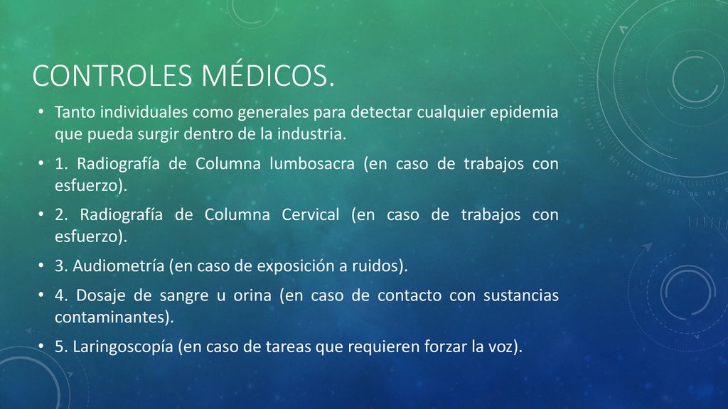 Controles médicos. Tanto individuales como generales para detectar cualquier epidemia que pueda surgir dentro de la industria.