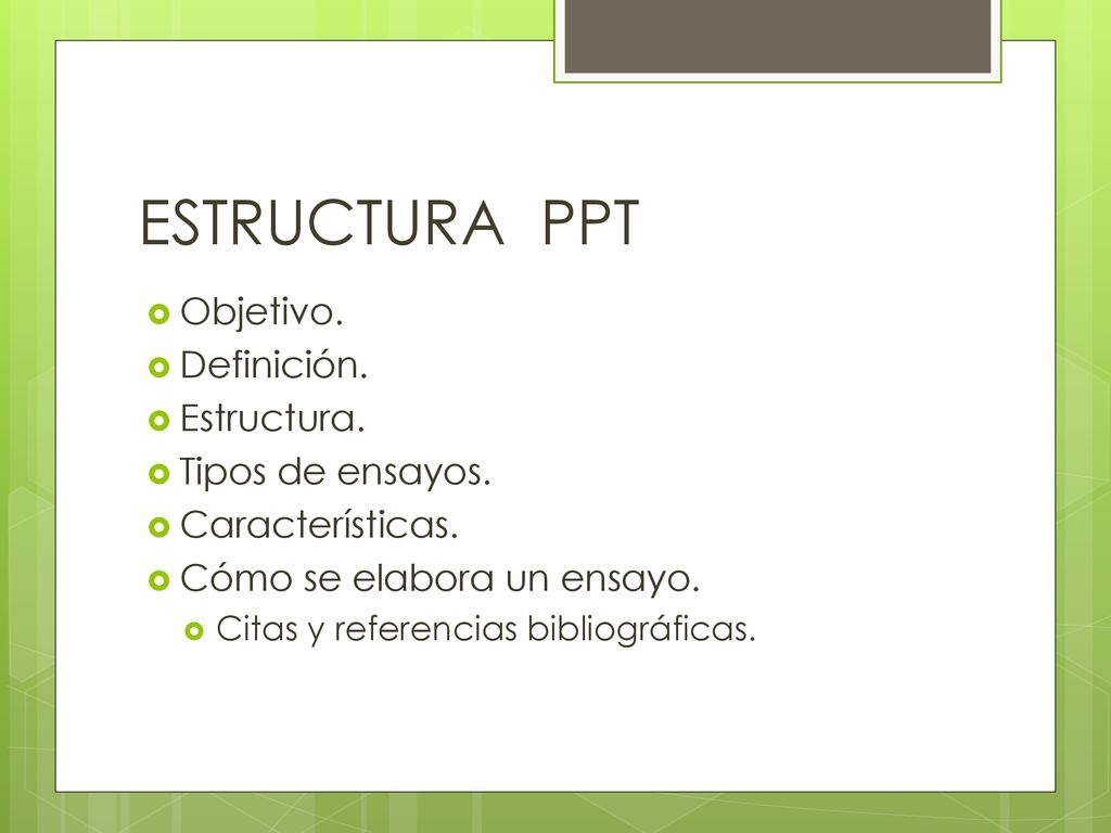 ESTRUCTURA PPT Objetivo. Definición. Estructura. Tipos de ensayos.