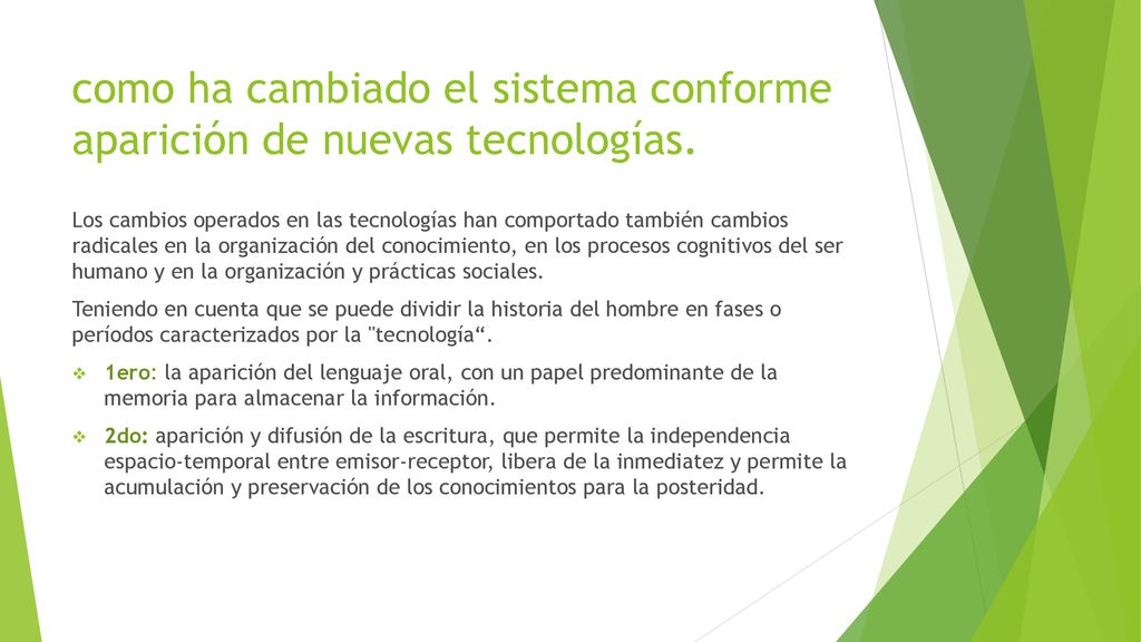 como ha cambiado el sistema conforme aparición de nuevas tecnologías.