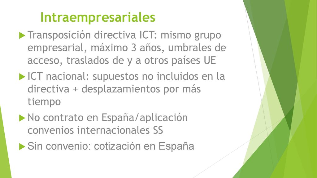 Intraempresariales Transposición directiva ICT: mismo grupo empresarial, máximo 3 años, umbrales de acceso, traslados de y a otros países UE.