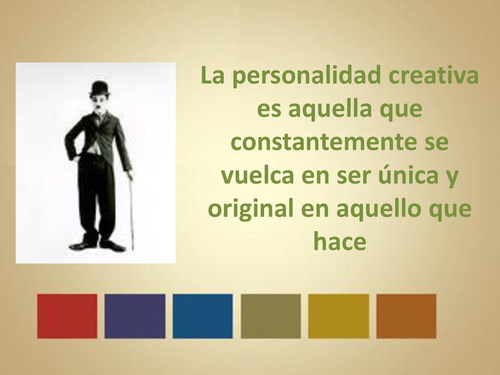 La personalidad creativa es aquella que constantemente se vuelca en ser única y original en aquello que hace