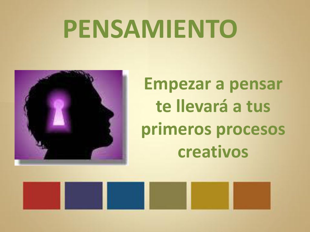 Empezar a pensar te llevará a tus primeros procesos creativos
