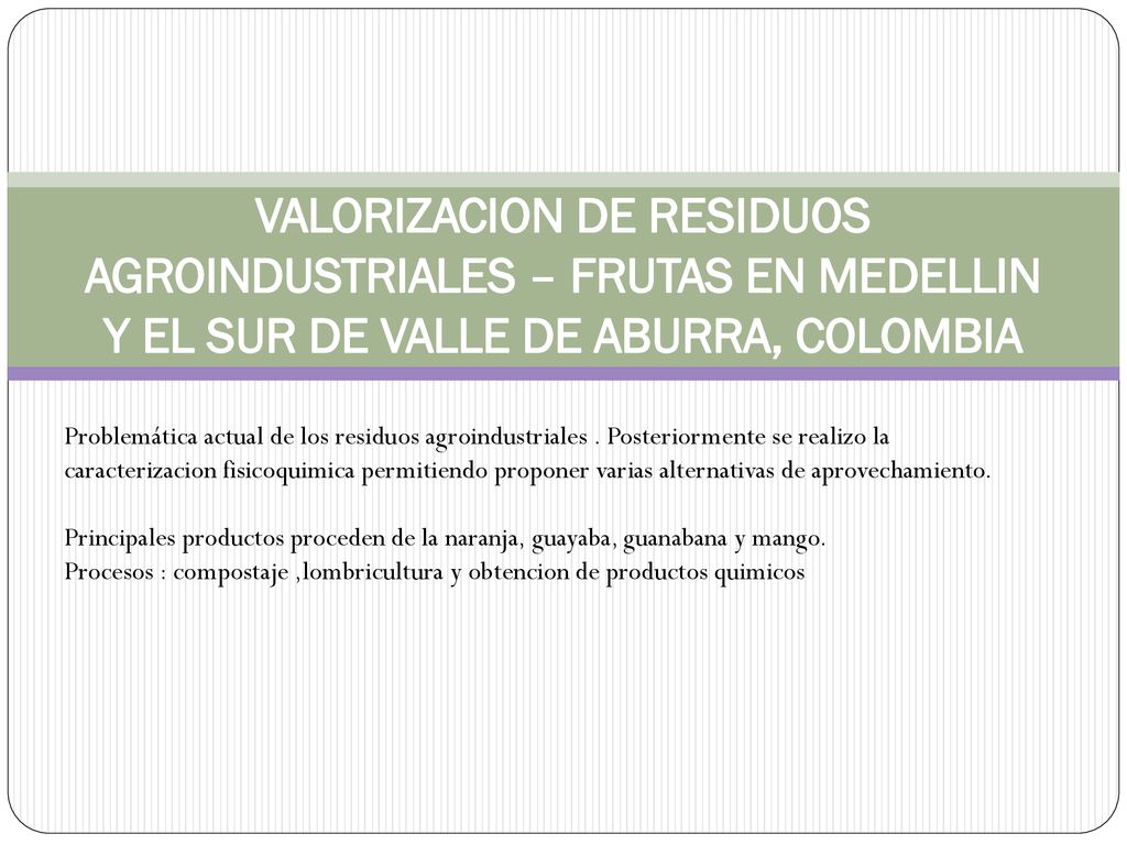 VALORIZACION DE RESIDUOS AGROINDUSTRIALES – FRUTAS EN MEDELLIN Y EL SUR DE VALLE DE ABURRA, COLOMBIA