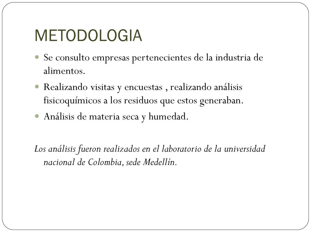 METODOLOGIA Se consulto empresas pertenecientes de la industria de alimentos.