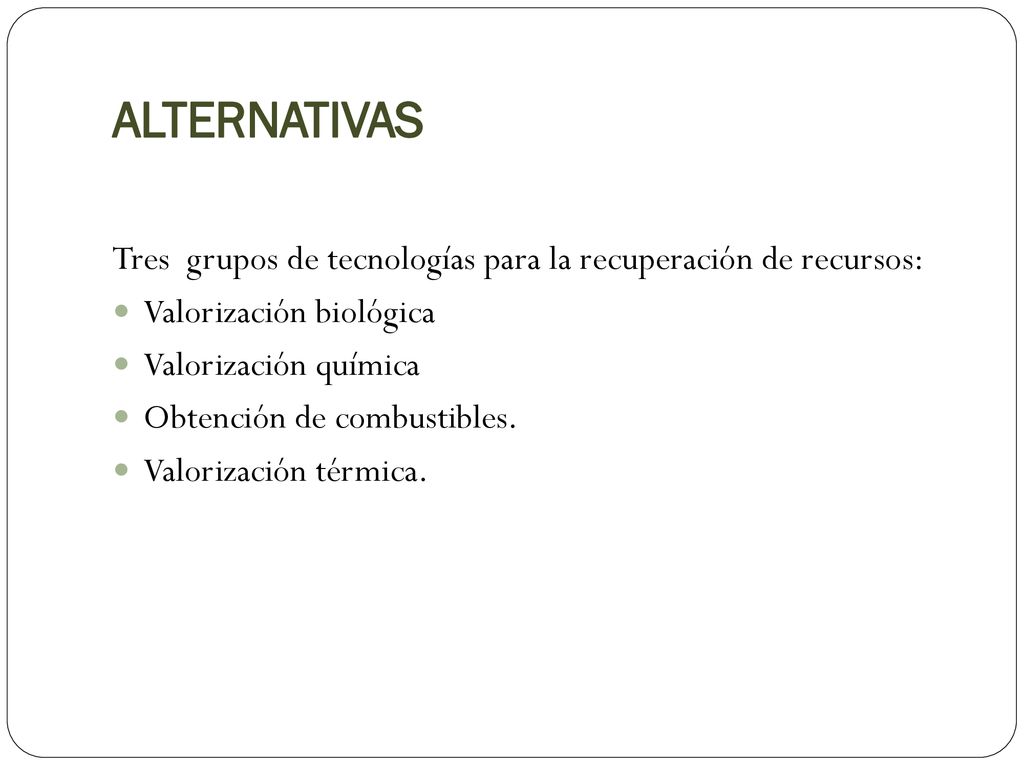 ALTERNATIVAS Tres grupos de tecnologías para la recuperación de recursos: Valorización biológica.