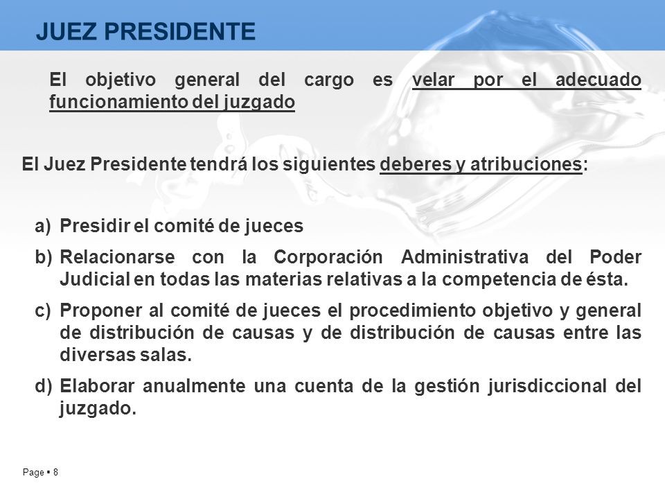 JUEZ PRESIDENTE El objetivo general del cargo es velar por el adecuado funcionamiento del juzgado.