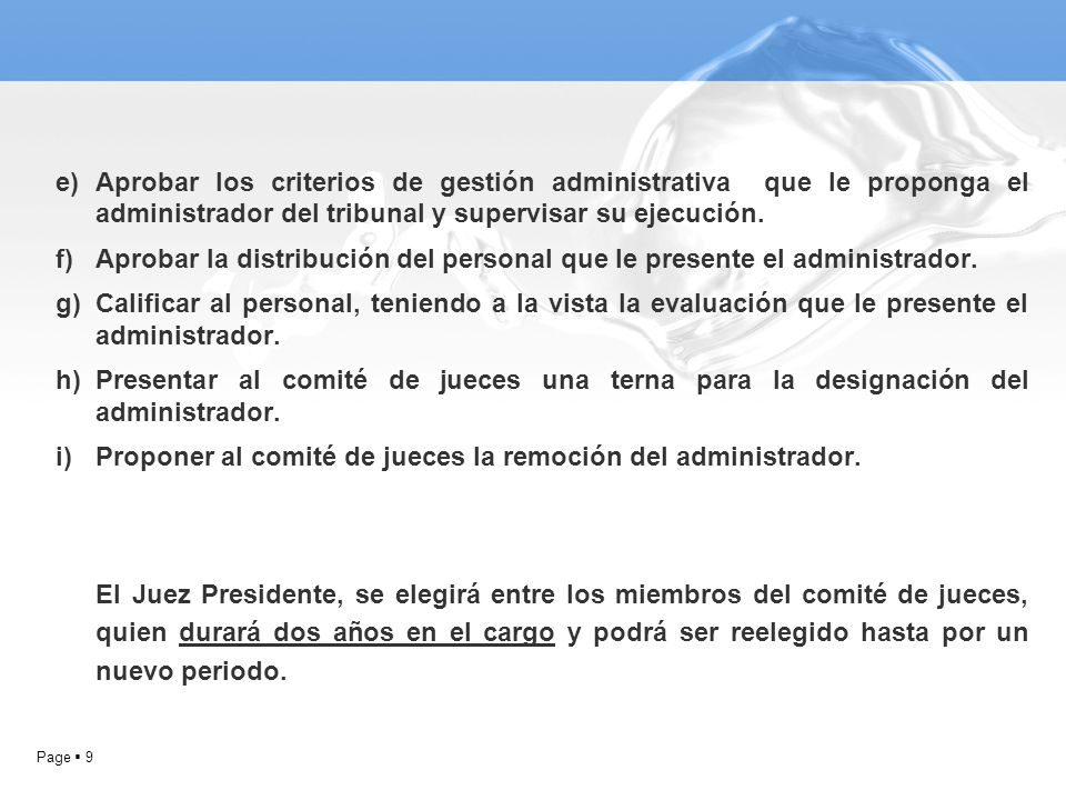 Aprobar los criterios de gestión administrativa que le proponga el administrador del tribunal y supervisar su ejecución.