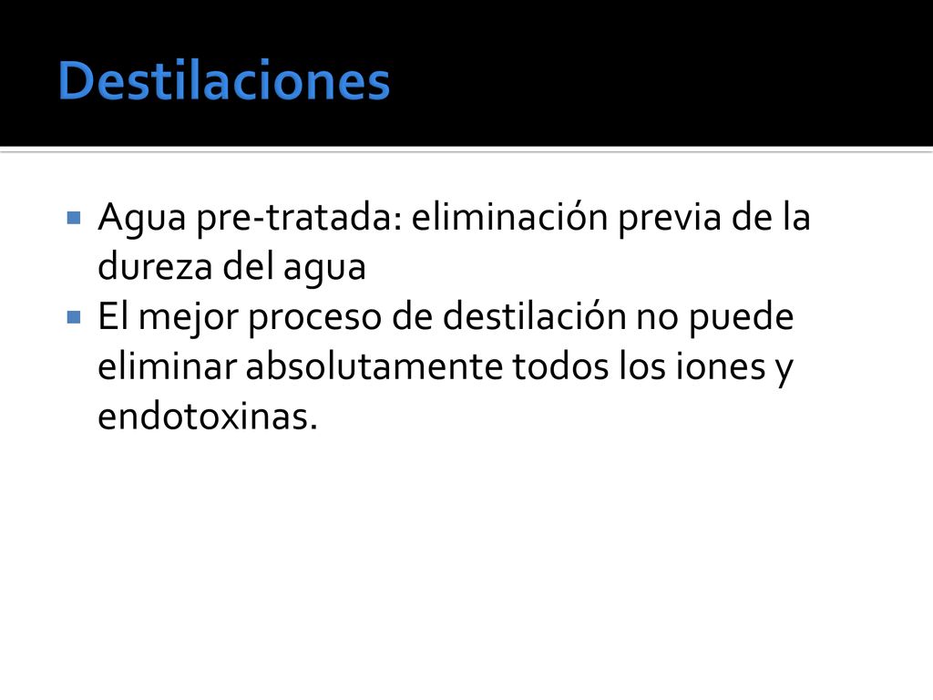 Destilaciones Agua pre-tratada: eliminación previa de la dureza del agua.