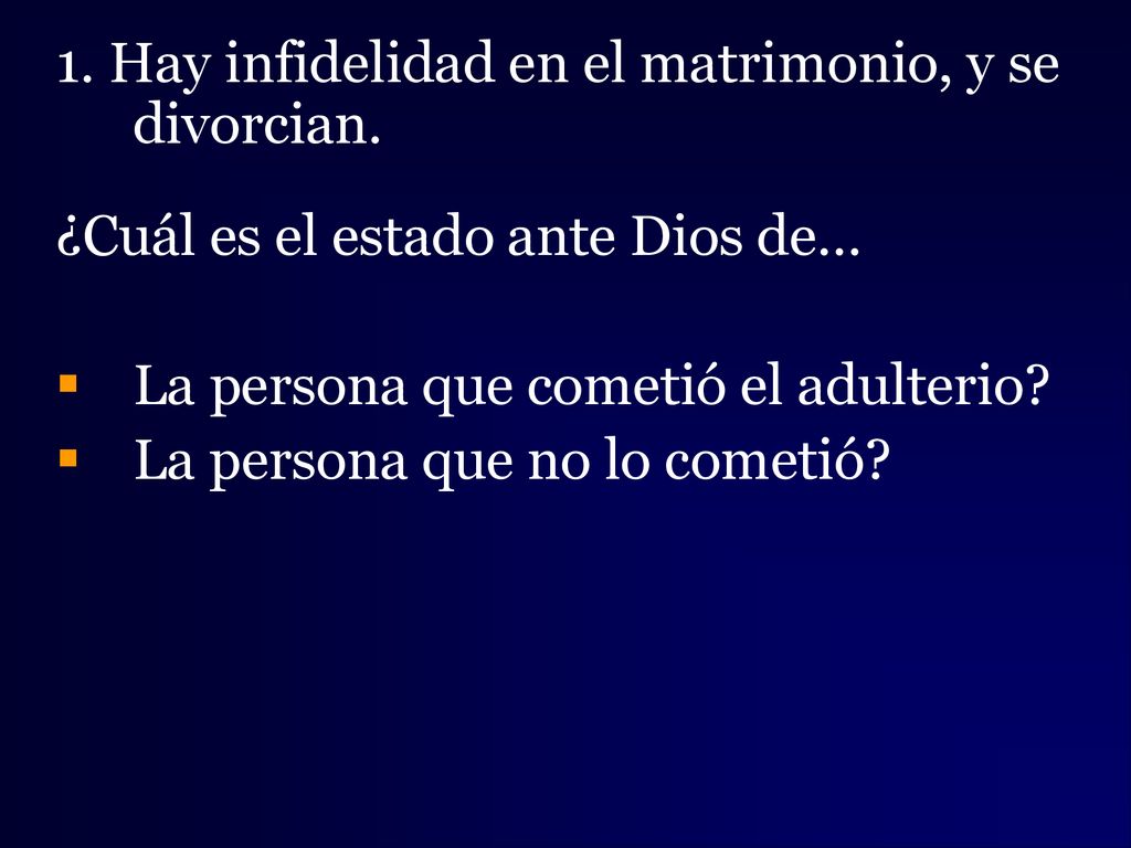 1. Hay infidelidad en el matrimonio, y se divorcian.