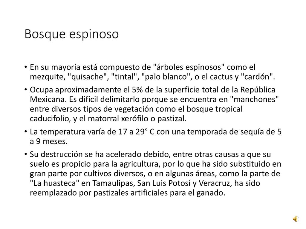 Bosque espinoso En su mayoría está compuesto de árboles espinosos como el mezquite, quisache , tintal , palo blanco , o el cactus y cardón .