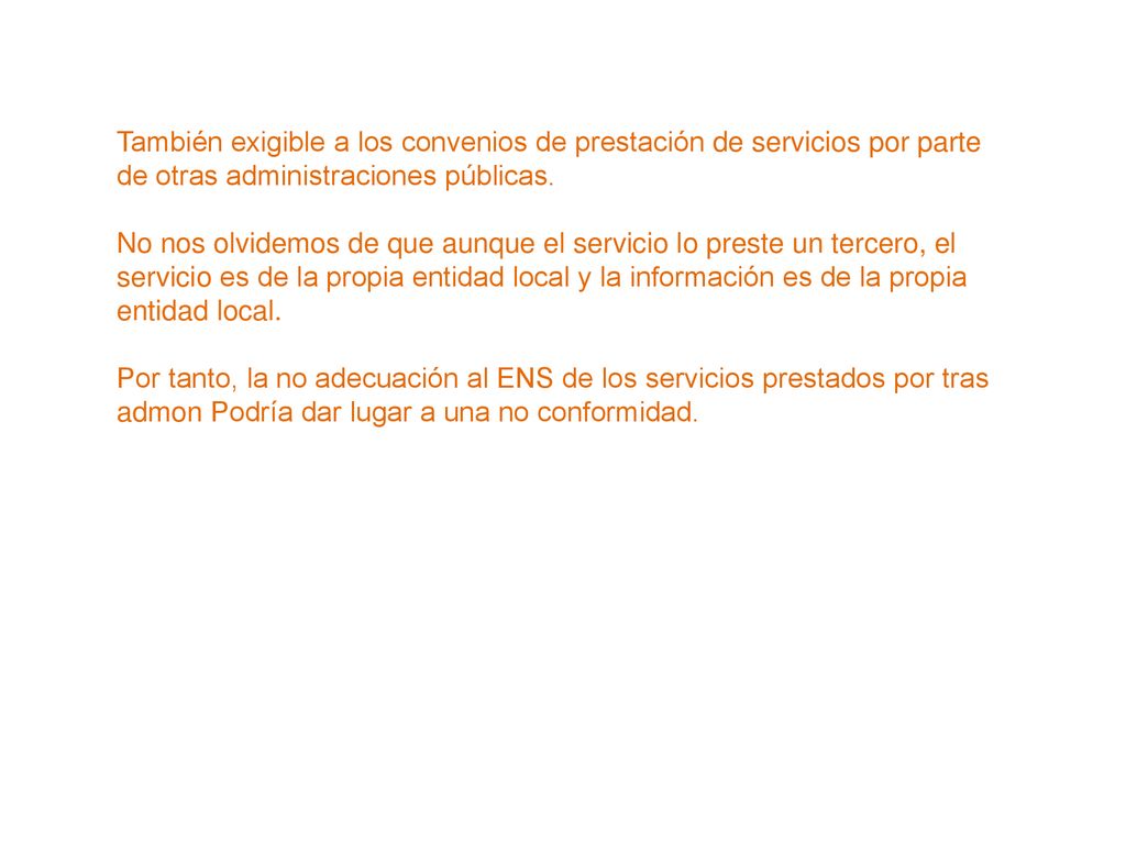 También exigible a los convenios de prestación de servicios por parte de otras administraciones públicas.