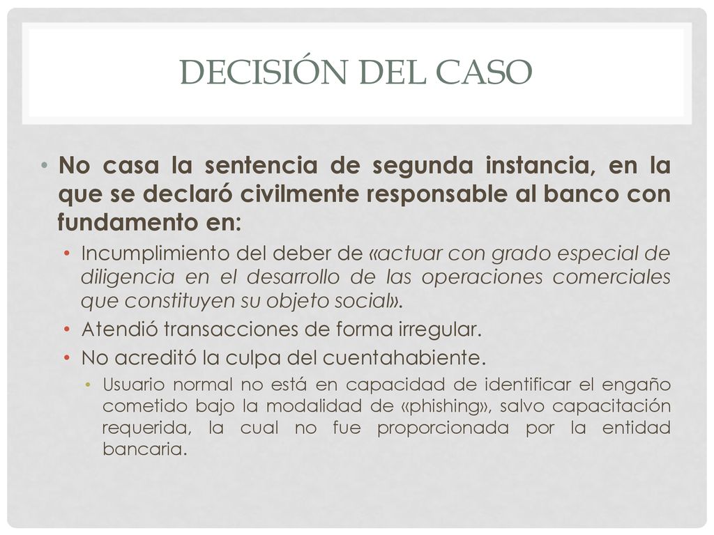 decisión DEL CASO No casa la sentencia de segunda instancia, en la que se declaró civilmente responsable al banco con fundamento en: