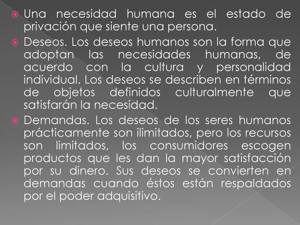 Una necesidad humana es el estado de privación que siente una persona.