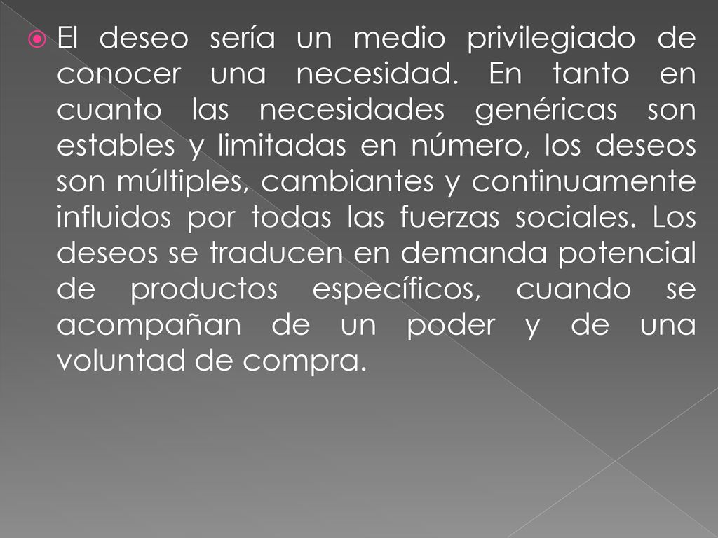 El deseo sería un medio privilegiado de conocer una necesidad
