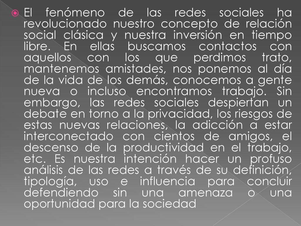 El fenómeno de las redes sociales ha revolucionado nuestro concepto de relación social clásica y nuestra inversión en tiempo libre.