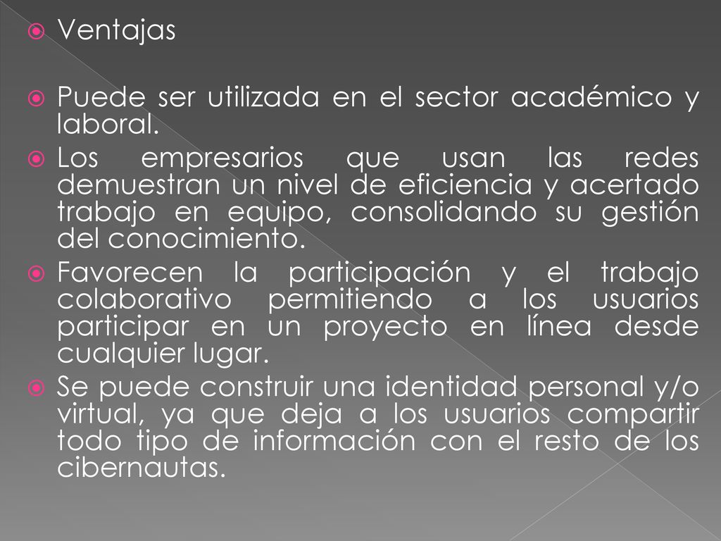 Ventajas Puede ser utilizada en el sector académico y laboral.