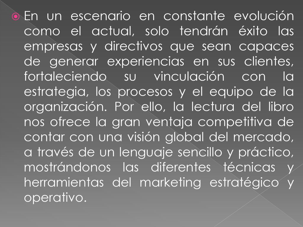 En un escenario en constante evolución como el actual, solo tendrán éxito las empresas y directivos que sean capaces de generar experiencias en sus clientes, fortaleciendo su vinculación con la estrategia, los procesos y el equipo de la organización.