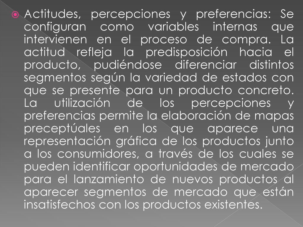 Actitudes, percepciones y preferencias: Se configuran como variables internas que intervienen en el proceso de compra.
