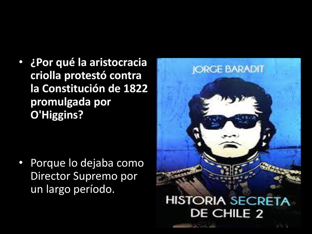 ¿Por qué la aristocracia criolla protestó contra la Constitución de 1822 promulgada por O Higgins