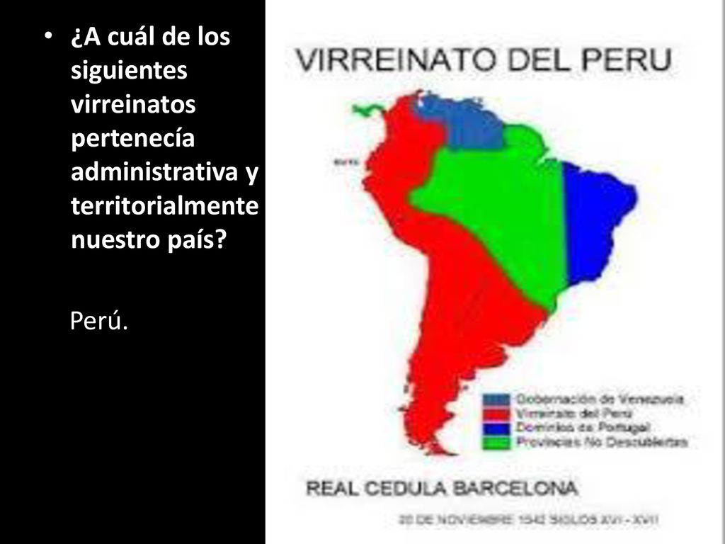 ¿A cuál de los siguientes virreinatos pertenecía administrativa y territorialmente nuestro país