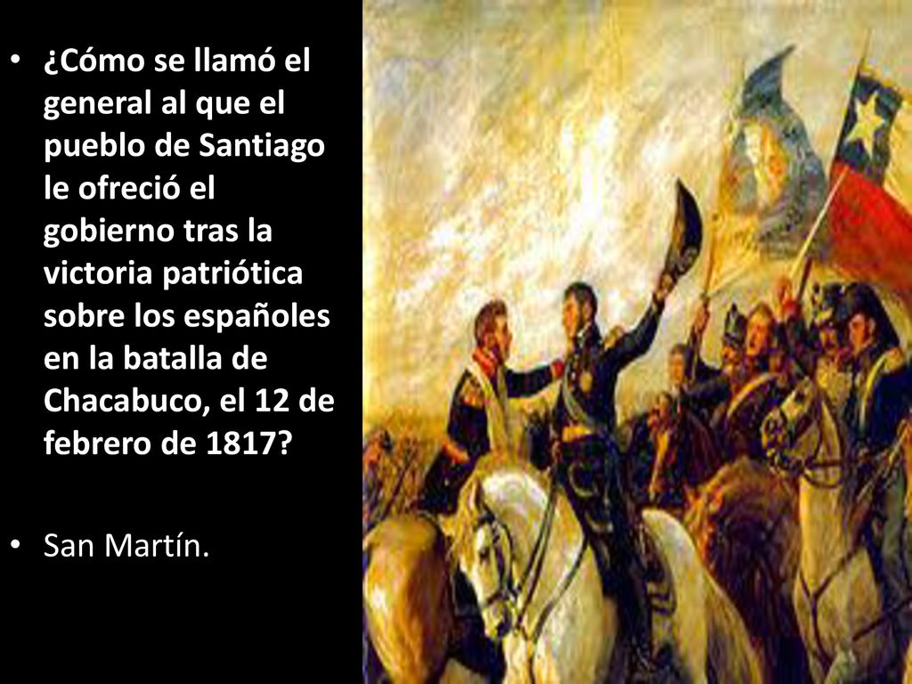 ¿Cómo se llamó el general al que el pueblo de Santiago le ofreció el gobierno tras la victoria patriótica sobre los españoles en la batalla de Chacabuco, el 12 de febrero de 1817