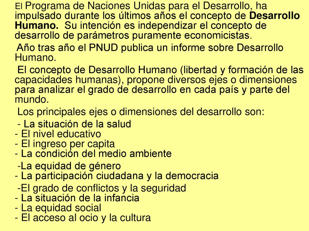 Año tras año el PNUD publica un informe sobre Desarrollo Humano.