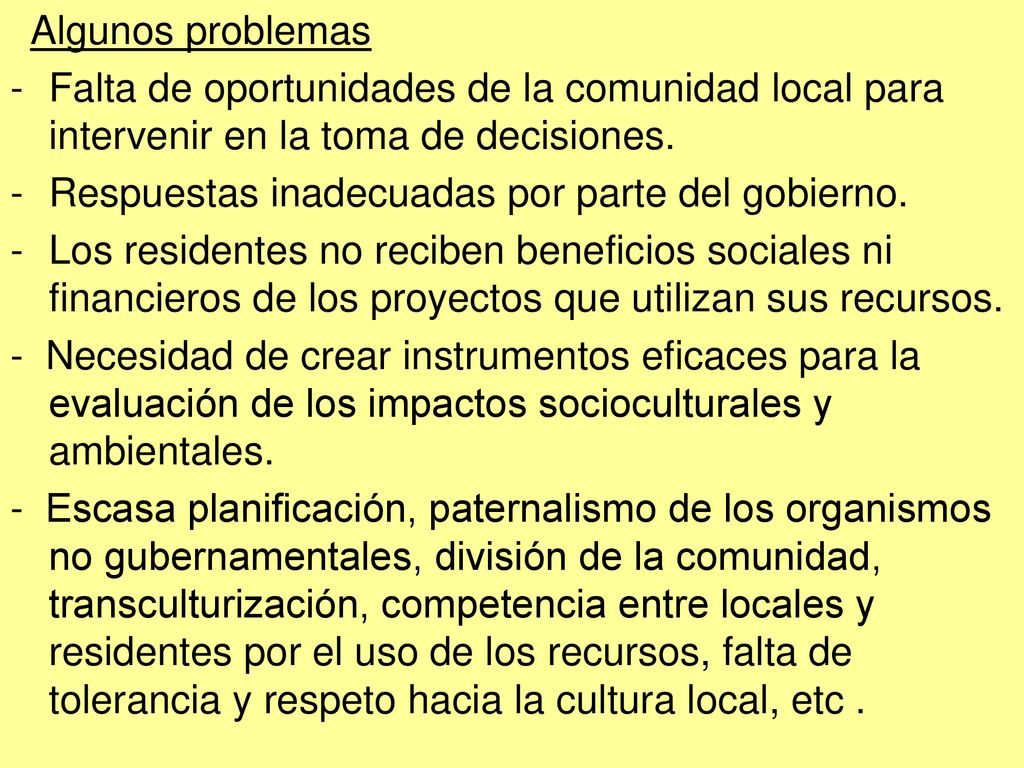 Algunos problemas Falta de oportunidades de la comunidad local para intervenir en la toma de decisiones.