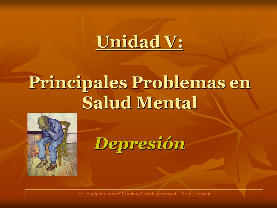 Unidad V: Principales Problemas en Salud Mental Depresión