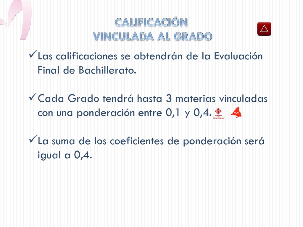 CALIFICACIÓN VINCULADA AL GRADO. Las calificaciones se obtendrán de la Evaluación Final de Bachillerato.