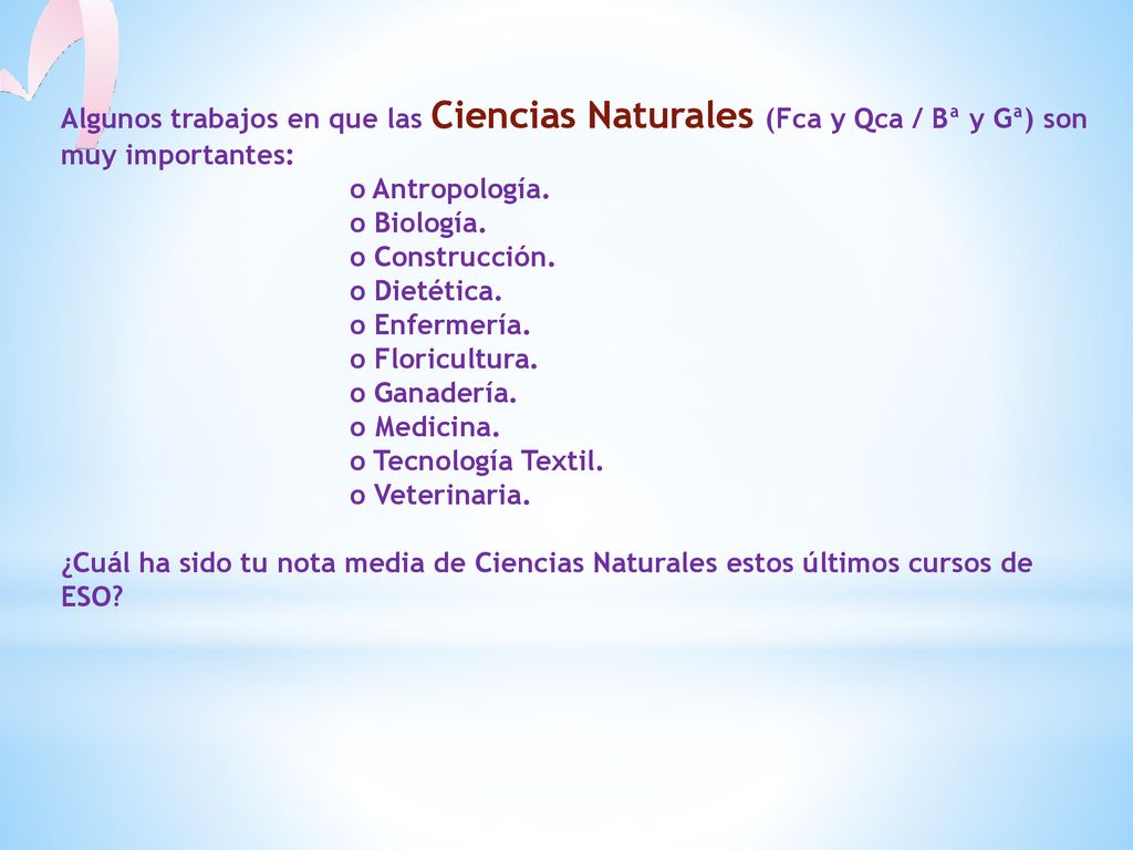 Algunos trabajos en que las Ciencias Naturales (Fca y Qca / Bª y Gª) son muy importantes: