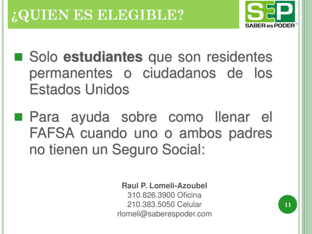 ¿QUIEN ES ELEGIBLE Solo estudiantes que son residentes permanentes o ciudadanos de los Estados Unidos.