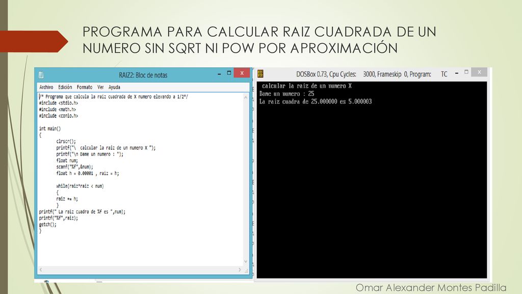 PROGRAMA PARA CALCULAR RAIZ CUADRADA DE UN NUMERO SIN SQRT NI POW POR APROXIMACIÓN