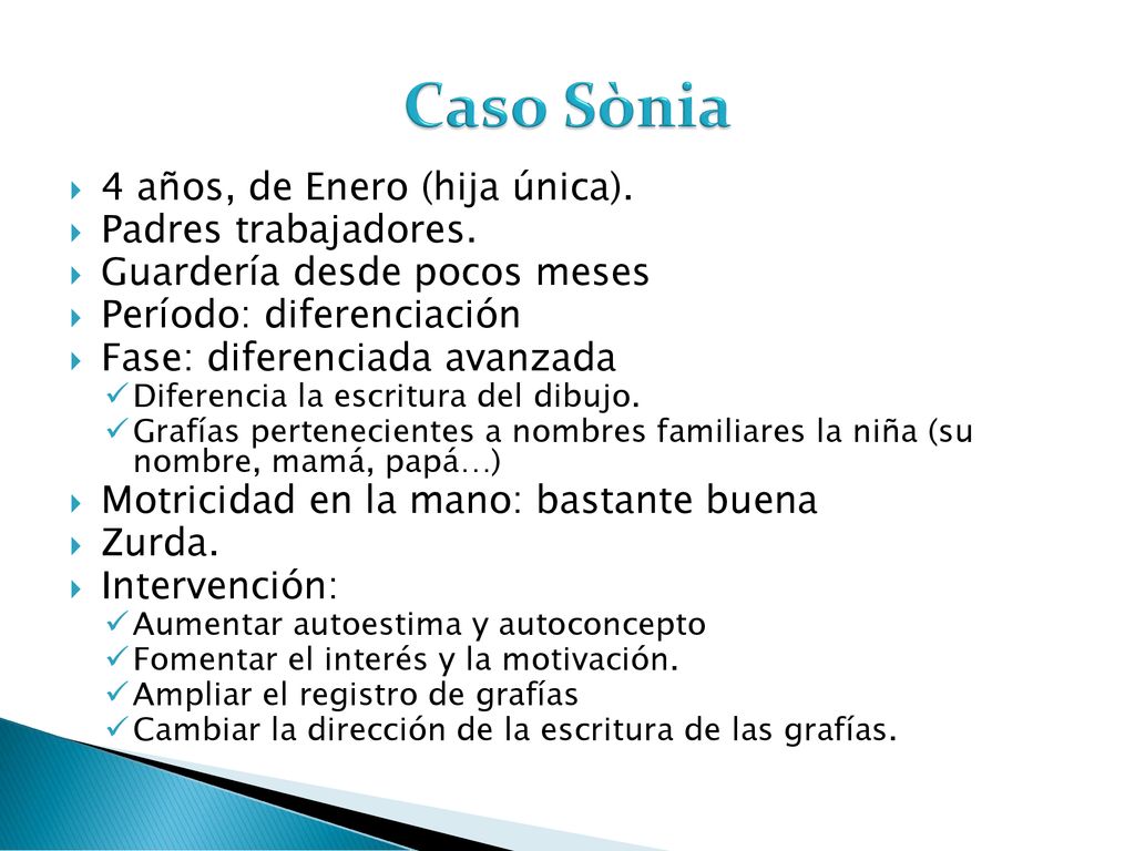 Caso Sònia 4 años, de Enero (hija única). Padres trabajadores.