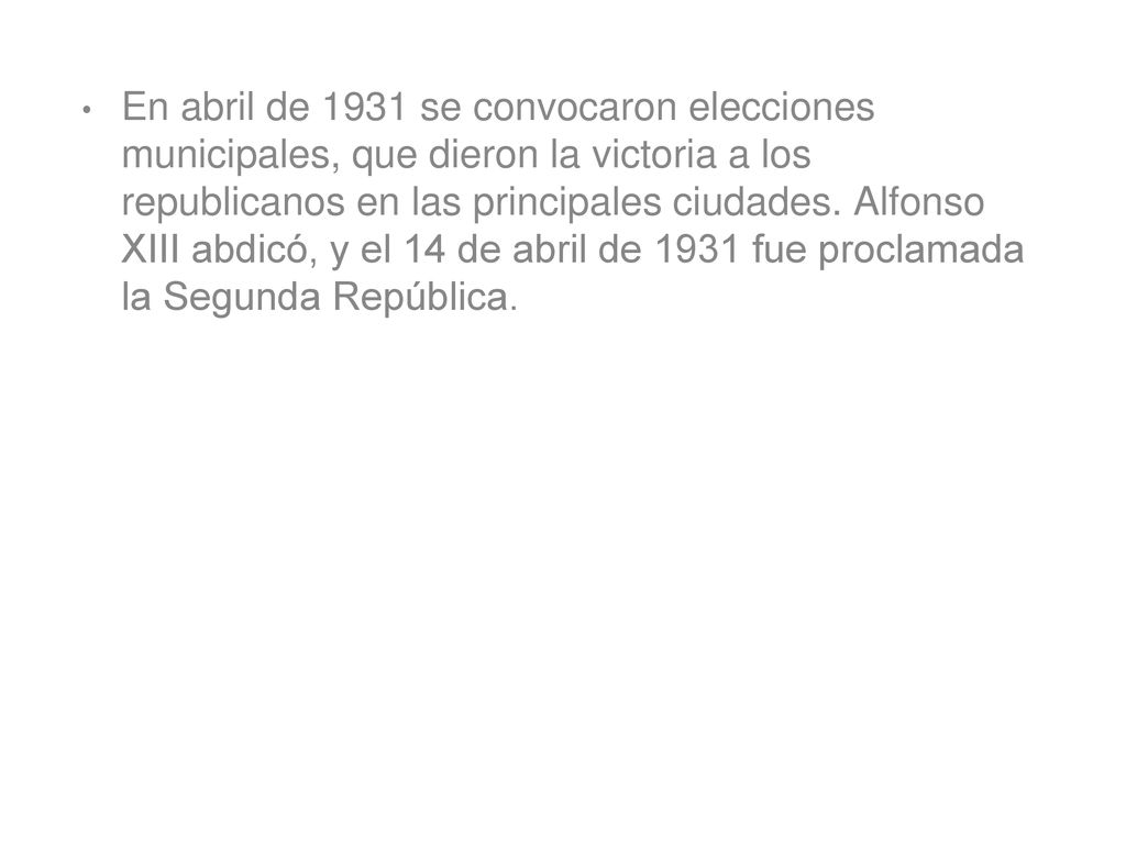En abril de 1931 se convocaron elecciones municipales, que dieron la victoria a los republicanos en las principales ciudades.