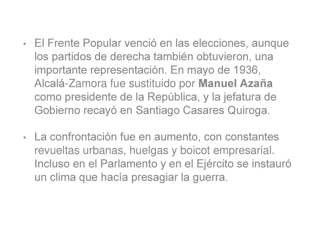 El Frente Popular venció en las elecciones, aunque los partidos de derecha también obtuvieron, una importante representación. En mayo de 1936, Alcalá-Zamora fue sustituido por Manuel Azaña como presidente de la República, y la jefatura de Gobierno recayó en Santiago Casares Quiroga.