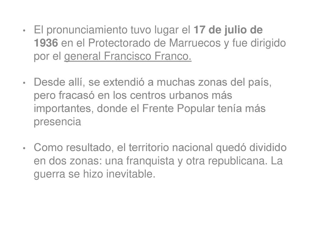 El pronunciamiento tuvo lugar el 17 de julio de 1936 en el Protectorado de Marruecos y fue dirigido por el general Francisco Franco.