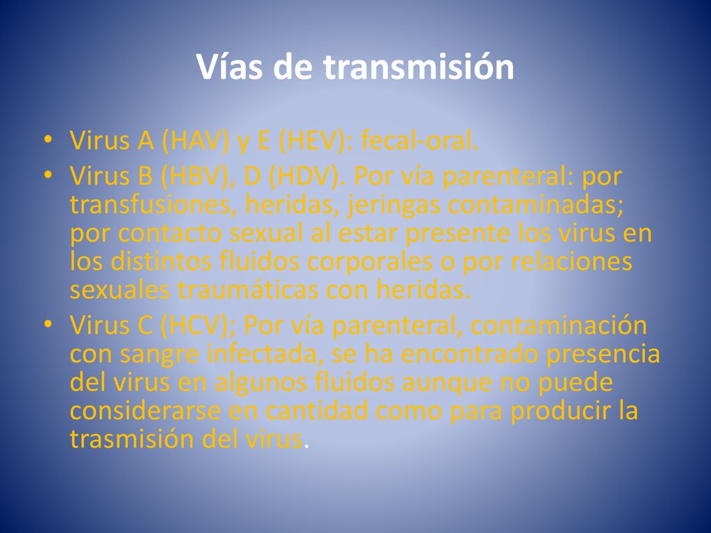 Vías de transmisión Virus A (HAV) y E (HEV): fecal-oral.
