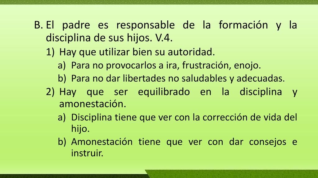 El padre es responsable de la formación y la disciplina de sus hijos. V.4.
