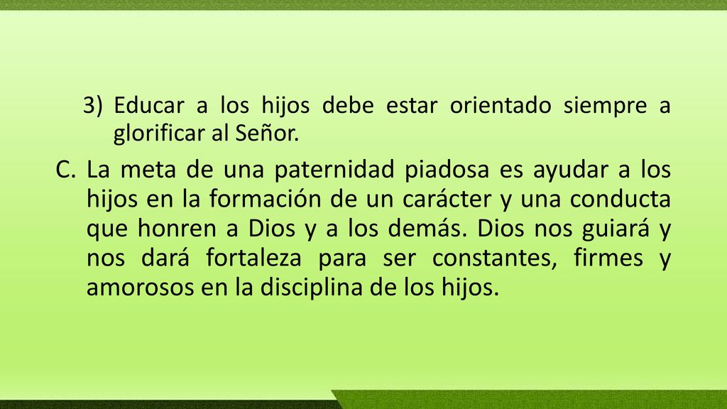 Educar a los hijos debe estar orientado siempre a glorificar al Señor.