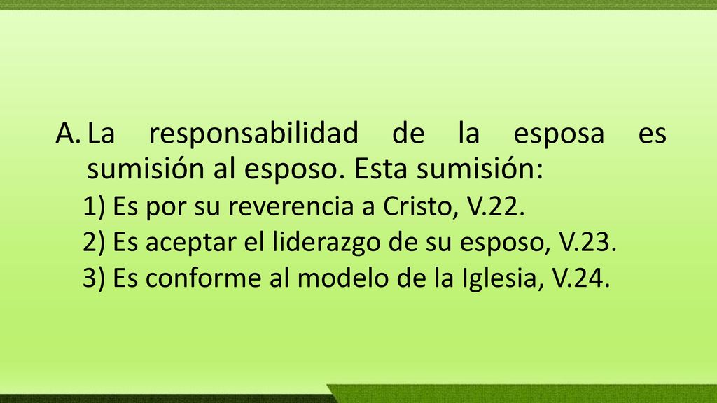 La responsabilidad de la esposa es sumisión al esposo. Esta sumisión: