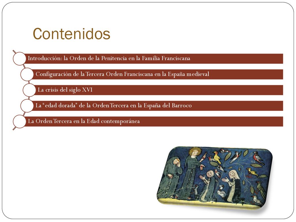 Contenidos Introducción: la Orden de la Penitencia en la Familia Franciscana. Configuración de la Tercera Orden Franciscana en la España medieval.