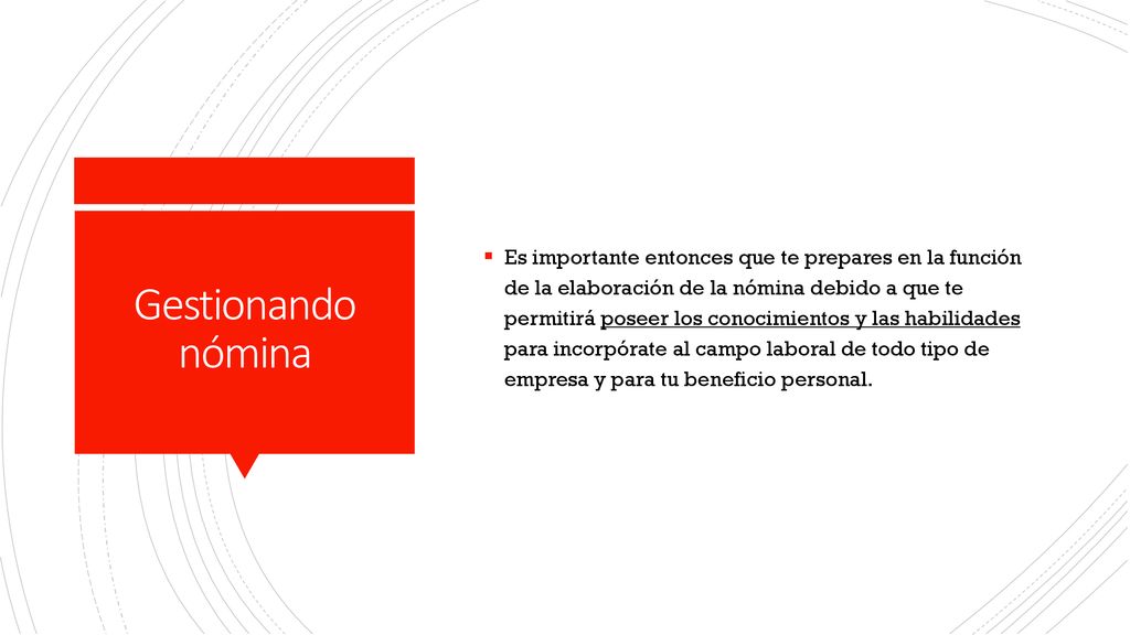 Es importante entonces que te prepares en la función de la elaboración de la nómina debido a que te permitirá poseer los conocimientos y las habilidades para incorpórate al campo laboral de todo tipo de empresa y para tu beneficio personal.