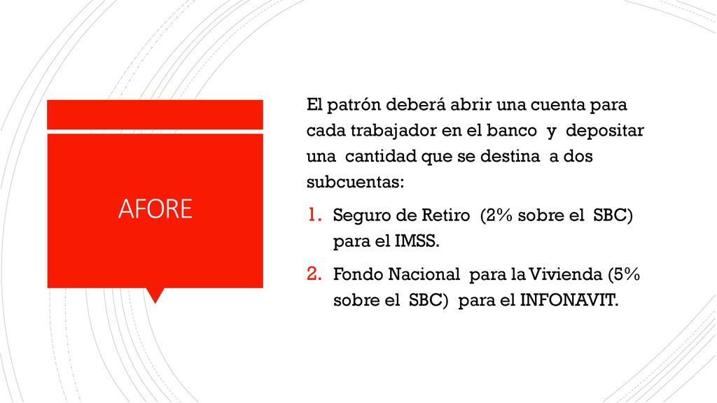 El patrón deberá abrir una cuenta para cada trabajador en el banco y depositar una cantidad que se destina a dos subcuentas: