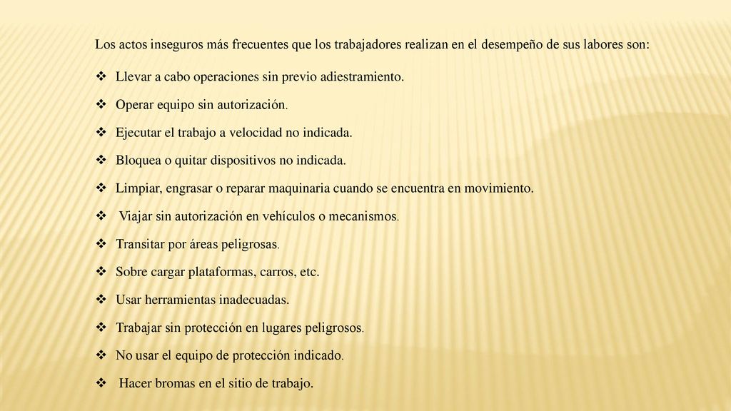 Los actos inseguros más frecuentes que los trabajadores realizan en el desempeño de sus labores son: