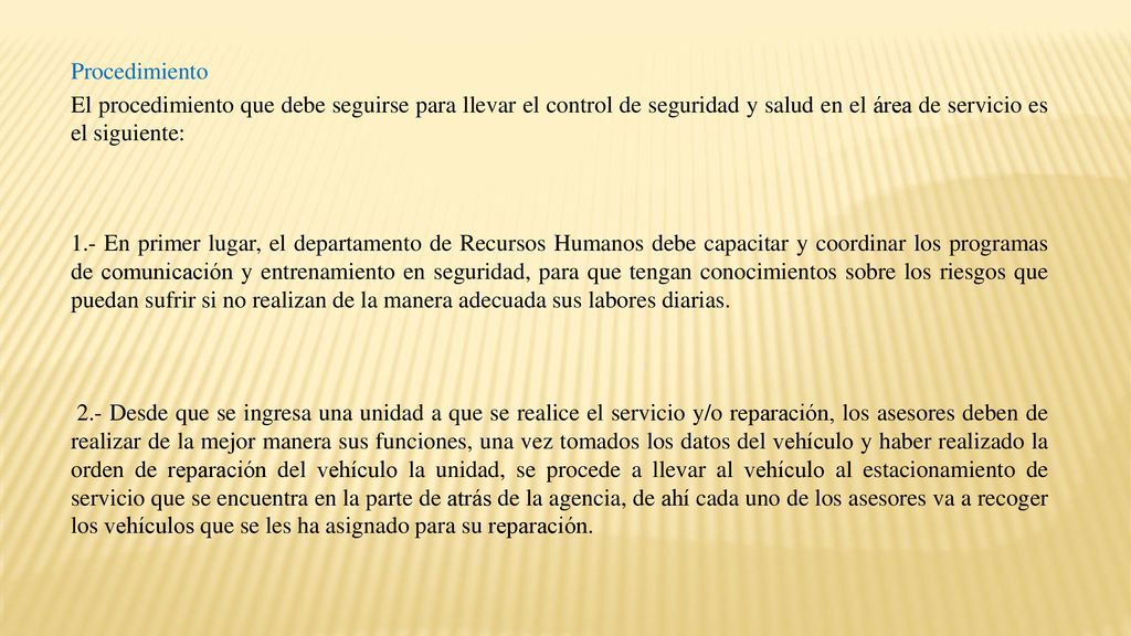Procedimiento El procedimiento que debe seguirse para llevar el control de seguridad y salud en el área de servicio es el siguiente: