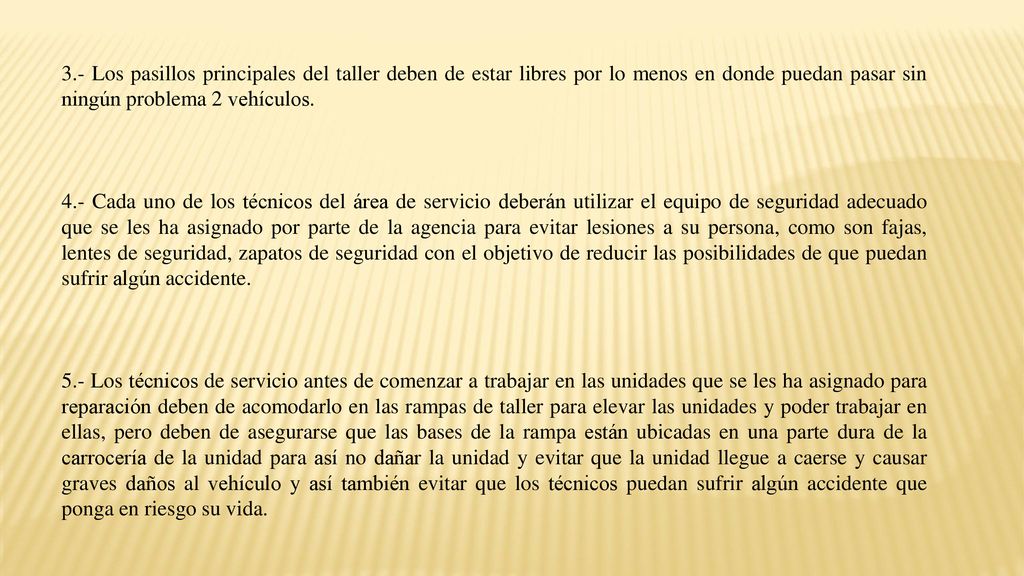 3.- Los pasillos principales del taller deben de estar libres por lo menos en donde puedan pasar sin ningún problema 2 vehículos.