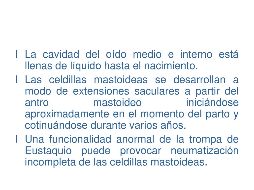 La cavidad del oído medio e interno está llenas de líquido hasta el nacimiento.