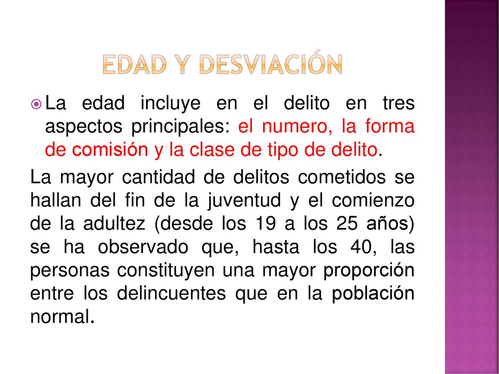 Edad y desviación La edad incluye en el delito en tres aspectos principales: el numero, la forma de comisión y la clase de tipo de delito.