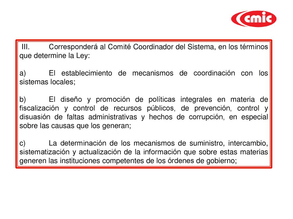 III. Corresponderá al Comité Coordinador del Sistema, en los términos que determine la Ley: